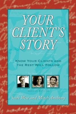Your Client's Story: Know Your Clients and the Rest Will Follow Paperback Insights Press