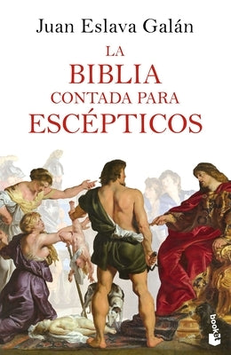 La Biblia Contada Para Escépticos by Eslava, Juan