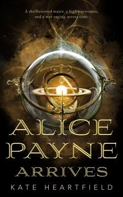 Alice Payne Arrives by Heartfield, Kate