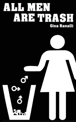 All Men Are Trash by Ranalli, Gina