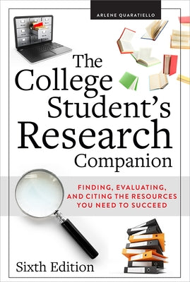 The College Student's Research Companion: Finding, Evaluating, and Citing the Resources You Need to Succeed Paperback ALA Editions