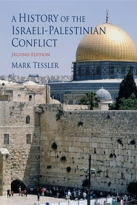 A History of the Israeli-Palestinian Conflict, Second Edition by Tessler, Mark