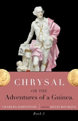 Chrysal, Or, the Adventures of a Guinea (Volume II) Paperback Valancourt Books
