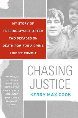 Chasing Justice: My Story of Freeing Myself After Two Decades on Death Row for a Crime I Didn't Commit by Cook, Kerry Max