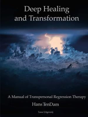 Deep Healing and Transformation by Tendam, Hans