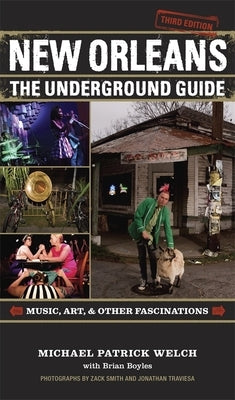 New Orleans: The Underground Guide, 3rd Edition Paperback LSU Press