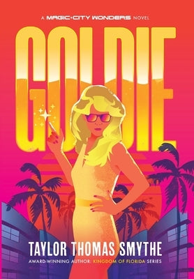 Goldie: A Magic City Wonders Novel by Smythe, Taylor Thomas