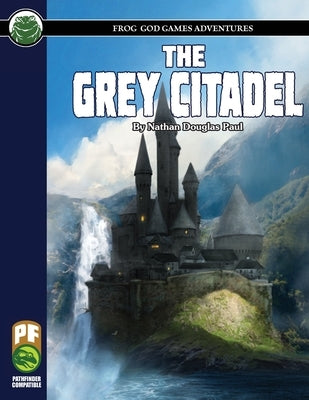 The Grey Citadel PF Paperback Frog God Games