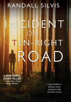 Incident on Ten-Right Road: A Ryan DeMarco Mystery Series Prequel Novella - And Other Stories by Silvis, Randall