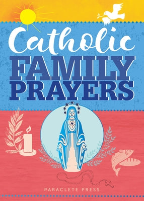 Catholic Family Prayers Paperback Paraclete Press (MA)