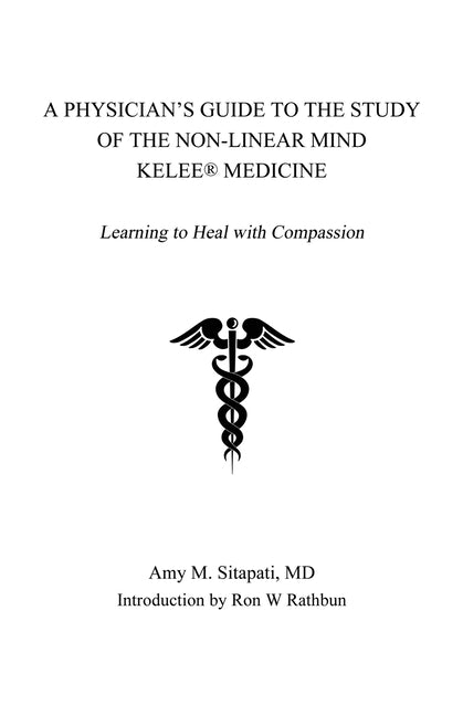 A Physician's Guide to the Study of the Non-Linear Mind - Kelee(R) Medicine: Learning to Heal with Compassion Paperback Kelee Foundation