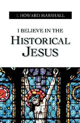 I Believe in the Historical Jesus Paperback Regent College Publishing