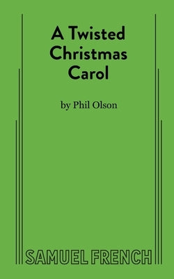 A Twisted Christmas Carol by Olson, Phil