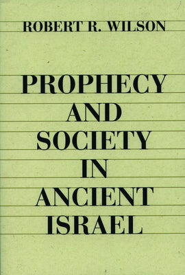 Prophecy and Society in Ancien by Wilson, Robert