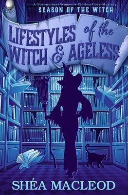 Lifestyles of the Witch and Ageless: A Paranormal Women's Fiction Cozy Mystery Paperback Independently Published