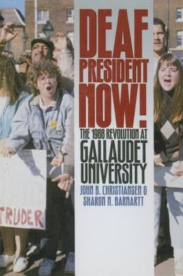Deaf President Now!: The 1988 Revolution at Gallaudet University Paperback Gallaudet University Press