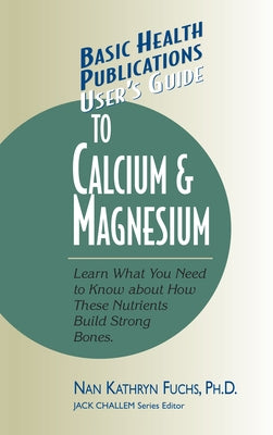 User's Guide to Calcium & Magnesium by Fuchs, Nan Kathryn