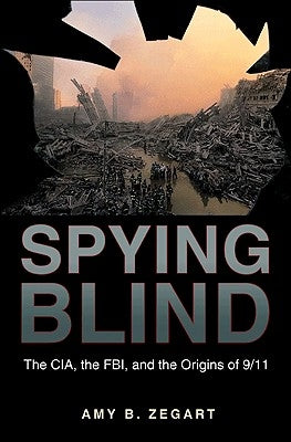 Spying Blind: The Cia, the Fbi, and the Origins of 9/11 Paperback Princeton University Press