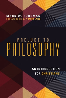 Prelude to Philosophy: An Introduction for Christians Paperback IVP Academic