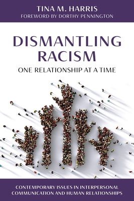 Dismantling Racism, One Relationship at a Time by Harris, Tina M.