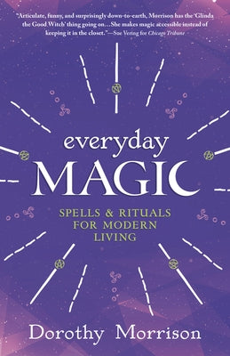 Everyday Magic: Spells & Rituals for Modern Living by Morrison, Dorothy