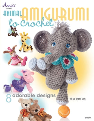 Animal Amigurumi to Crochet: 8 Adorable Designs by Crews, Teri
