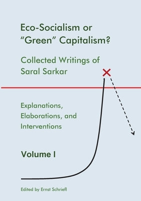 Eco-Socialism or "Green" Capitalism?: Collected Writings of Saral Sarkar, Volume 1 Paperback Books on Demand