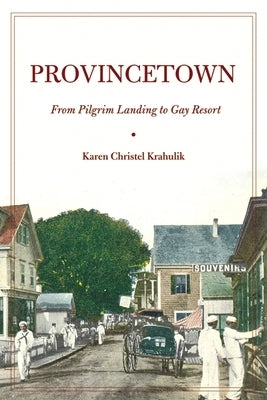 Provincetown: From Pilgrim Landing to Gay Resort Paperback New York University Press