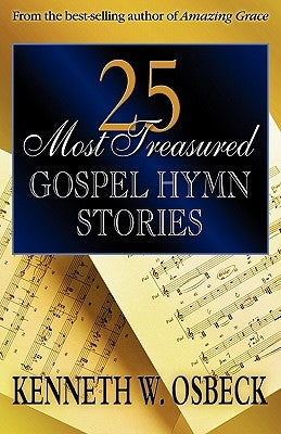 25 Most Treasured Gospel Hymn Stories by Osbeck, Kenneth W.