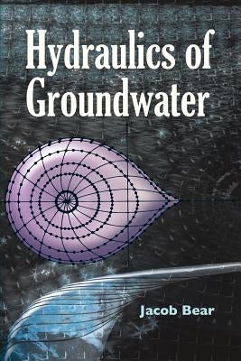 Hydraulics of Groundwater by Bear, Jacob