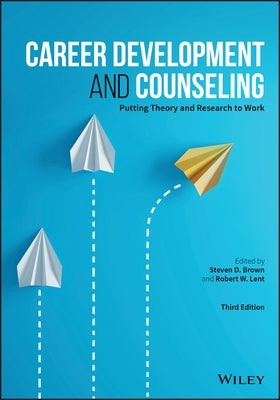 Career Development and Counseling: Putting Theory and Research to Work by Brown, Steven D.