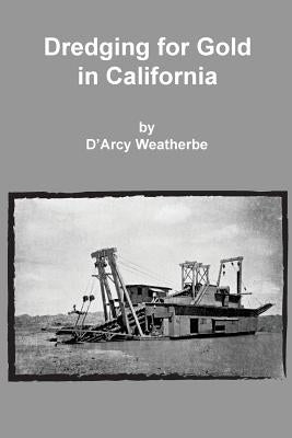 Dredging for Gold in California Paperback Sylvanite Publishing