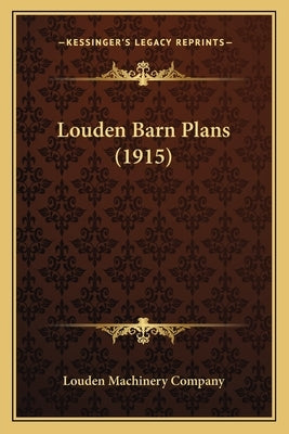 Louden Barn Plans (1915) Paperback Kessinger Publishing