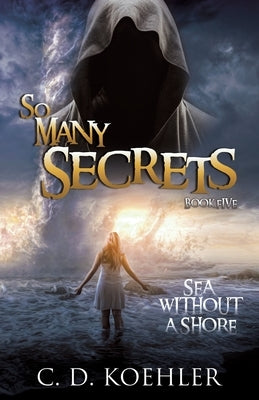 So Many Secrets Sea Without a Shore: Book Five Paperback Xulon Press