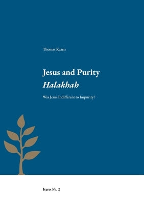 Jesus and Purity Halakhah: Was Jesus Indifferent to Impurity? Paperback Enskilda Hogskolan Stockholm