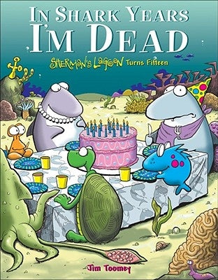 In Shark Years I'm Dead: Sherman's Lagoon Turns Fifteen Paperback Andrews McMeel Publishing