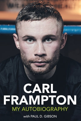 Carl Frampton: My Autobiography by Frampton, Carl