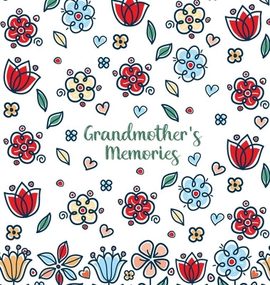 Grandmother's Memories: A pretty keepsake prompt journal for recording a lifetime of wisdom and stories for your grandchildren by Summers, Jessica H.
