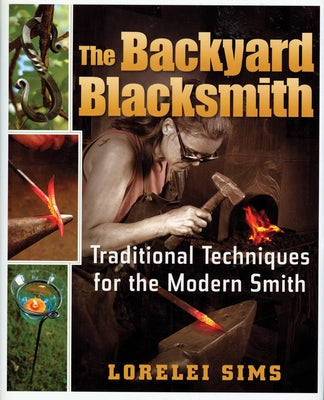 The Backyard Blacksmith by Sims, Lorelei