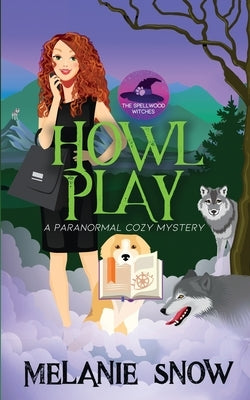 Howl Play: Paranormal Cozy Mystery by Snow, Melanie