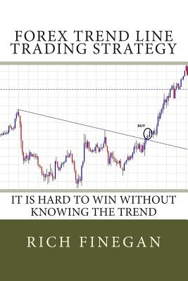 Forex Trend line Trading Strategy: It is hard to win without knowing the trend by Finegan, Rich