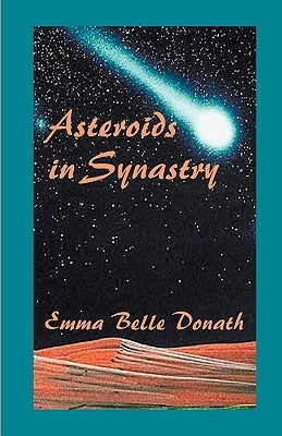Asteroids in Synastry by Donath, Emma B.