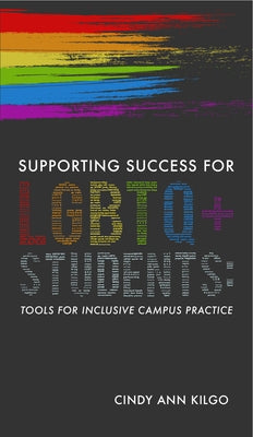 Supporting Success for LGBTQ+ Students: Tools for Inclusive Campus Practice First-Year Experience and Students in Transit