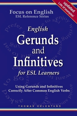 English Gerunds and Infinitives for ESL Learners; Using Gerunds and Infinitives Correctly After Common English Verbs Paperback Independently Published