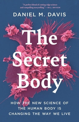 The Secret Body: How the New Science of the Human Body Is Changing the Way We Live Paperback Princeton University Press