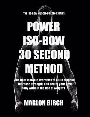 Power Iso-Bow 30 Second Method by Birch, Marlon