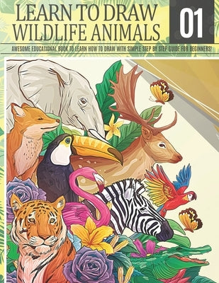Learn to Draw Wildlife Animals 1: Awesome Educational book to learn how to draw with simple step by step guide for beginners!: Draw horse bear giraffe Paperback Independently Published