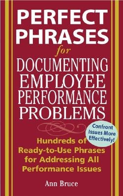 Perfect Phrases for Documenting Employee Performance Problems Paperback McGraw-Hill Companies