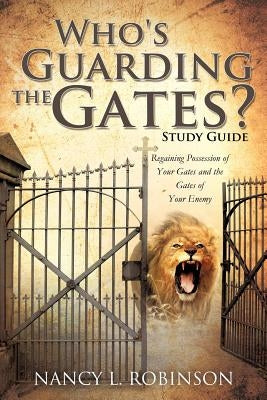 Who's Guarding the Gates? Study Guide by Robinson, Nancy L.