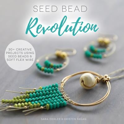 Seed Bead Revolution by Fagan, Kristen